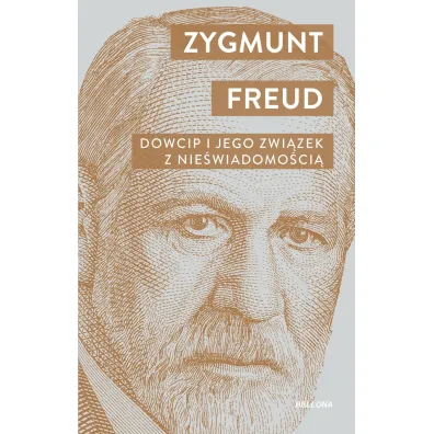 Dowcip i jego zwi�zek z nie�wiadomo�ci� - Zygmunt Freud