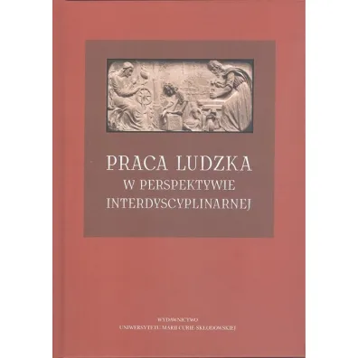 Praca ludzka w perspektywie interdyscyplinarnej