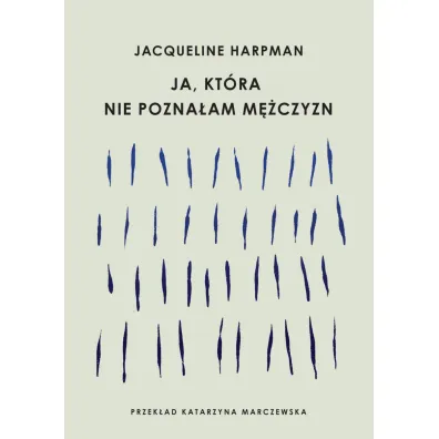 Ja, kt�ra nie pozna�am m�czyzn - Jacqueline Harpman
