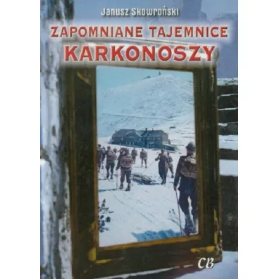 Zapomniane tajemnice Karkonoszy - Janusz Skowro�ski