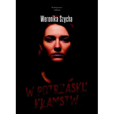 W potrzasku k�amstw - Weronika Szycha