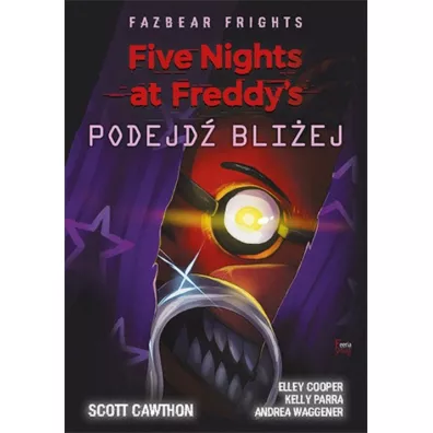 Podejd bliej. Five Nights at Freddy's. Fazbear Frights. Tom 4 - Scott Cawthon