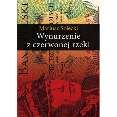 Wynurzenie z czerwonej rzeki - Mariusz Solecki