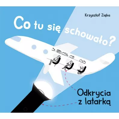 Co tu si� schowa�o? Odkrycia z latark� - Krzysztof Zi�ba