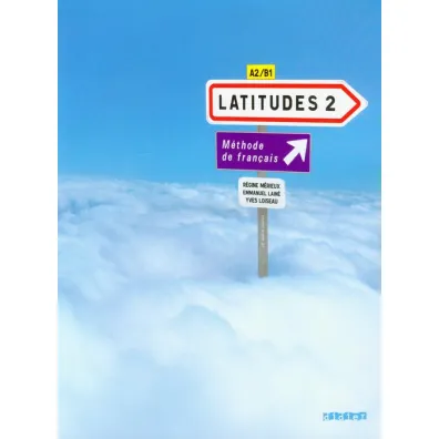 Latitudes 2. Podr�cznik A2/B1 + CD audio - Emmanuel Laine, Yves Loiseau, Regine Merieux