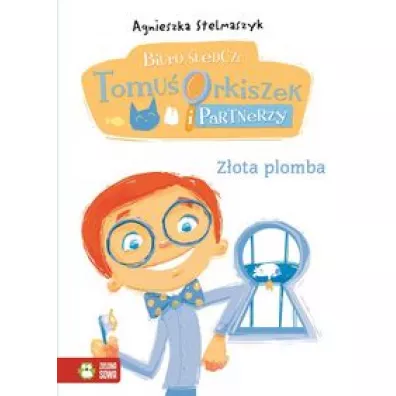Z�ota plomba biuro �ledcze Tomu� orkiszek i partnerzy Tom 7 - Agnieszka Stelmaszyk