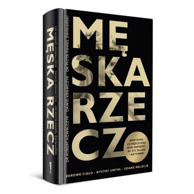 M�ska rzecz. Wszystko, co m�czyzna musi wiedzie�, by �y� d�ugo i aktywnie