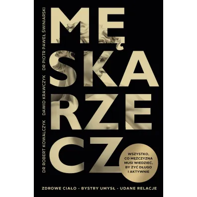 M�ska rzecz. Wszystko, co m�czyzna musi wiedzie�, by �y� d�ugo i aktywnie