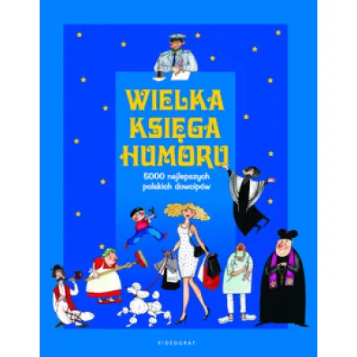 Wielka ksi�ga humoru. 5000 najlepszych polskich dowcip�w - El�bieta Spadzi�ska, Jacek Illg
