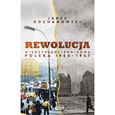 Rewolucja mi�dzypa�dziernikowa. Polska 1956-1957 - Jerzy Kochanowski