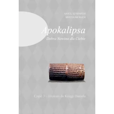 Apokalipsa. Dobra Nowina dla Ciebie cz.3 - Karol Szyma�ski, Miros�aw Rucki