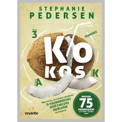 Kokos. Wszystko, co musisz wiedzie� o najbardziej wszechstronnej ro�linie na �wiecie - Stephanie Pedersen