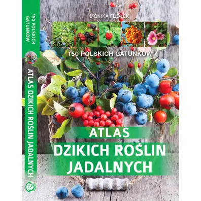 Atlas dzikich ro�lin jadalnych - Monika Fijo�ek