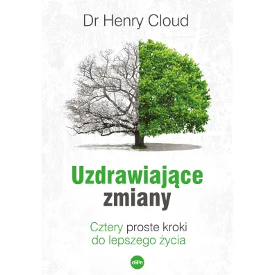 Uzdrawiaj�ce zmiany. Cztery proste kroki do lepszego �ycia - Henry Cloud