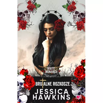 Brutalne rozkosze. White Monarch. Tom 1 - Jessica  Hawkins