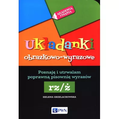 Akademia Pisania. Uk�adanki obrazkowo-wyrazowe - Helena Grzelachowska