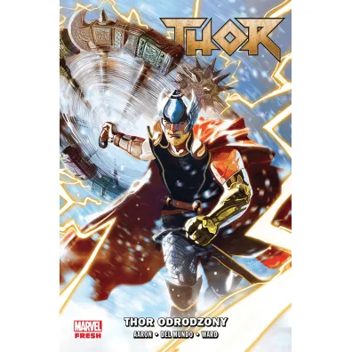 Marvel Fresh Thor odrodzony. Tom 1 - Jason Aaron, Marceli Szpak, Mike Del Mundo, Christian Ward