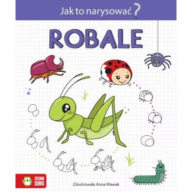 Robale. Jak to narysowa�?