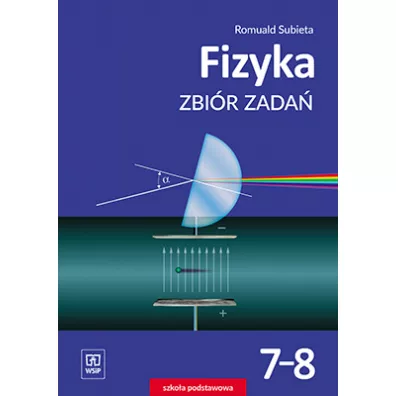 Fizyka. Zbi�r zada�. Klasy 7-8. Szko�a podstawowa - Romuald Subieta