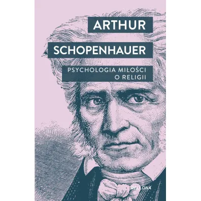 Psychologia mi�o�ci. O religii - Arthur Schopenhauer