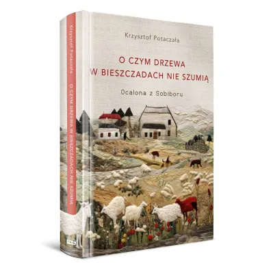 O czym drzewa w Bieszczadach nie szumi�. Ocalona z Sobiboru