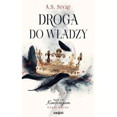 Droga do w�adzy. Spin-off Konsorcjum. Tom 2 - A. S. Sivar