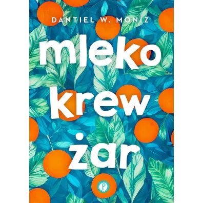 Mleko krew �ar - W Dantiel Moniz