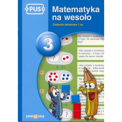 Zadania tekstowe. Cz�� 1. Matematyka na weso�o. Tom 3
