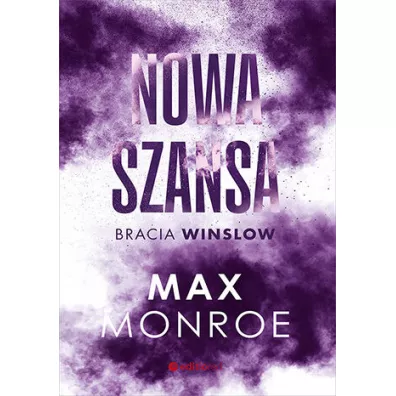 Nowa szansa. Cykl Bracia Winslow. Tom 4 - Max Monroe