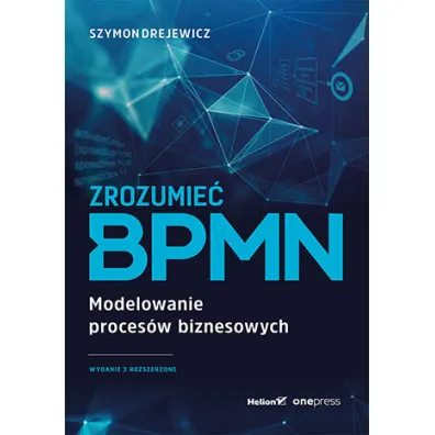 Zrozumie� BPMN. Modelowanie proces�w biznesowych - Szymon Drejewicz