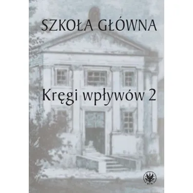 Szko�a G��wna. Kr�gi wp�yw�w 2 - �ukasz Ksi��yk, Urszula Kowalczuk