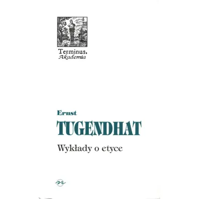 Terminus T.36 Wyk�ady o etyce - Tugendhat Ernst