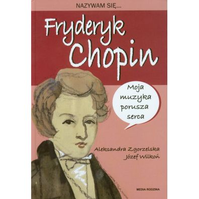 Nazywam się Fryderyk Chopin