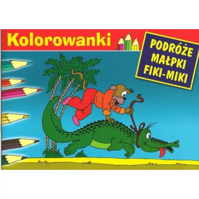 Malowanka. Podr�e ma�pki Fiki-Miki i Krokodyl - Kornel Makuszy�ski, Marian Walentynowicz