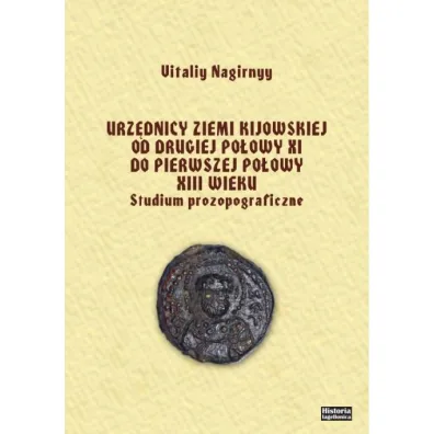 Urz�dnicy ziemi kijowskiej od drugiej po�owy XI do pierwszej po�owy XIII wieku - Vitaliy Nagirnyy