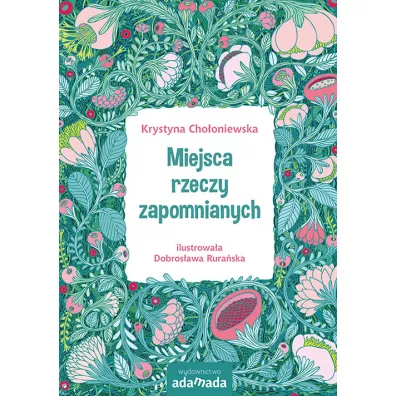 Miejsca rzeczy zapomnianych - Krystyna Chooniewska