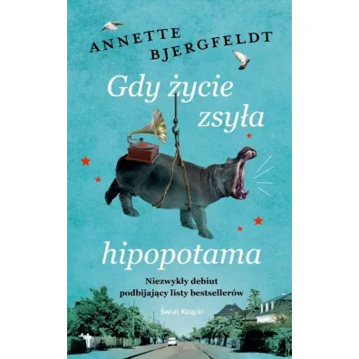 Gdy �ycie zsy�a hipopotama - Annette  Bjergfeldt