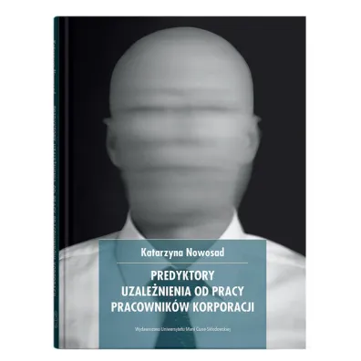 Predykatory uzale�nienia od pracy pracownik�w korporacji - Katarzyna Nowosad