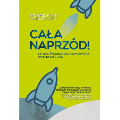 Ca�a naprz�d sztuka �wiadomego planowania w�asnego �ycia - Michael Hyatt, Daniel Harkavy
