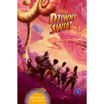 Dziwny wiat. Biblioteczka przygody. Disney