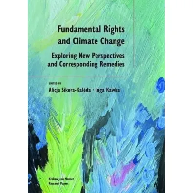 Fundamental Rights and Climate Change - Inga Kawka, Alicja  Sikora-Kaleda