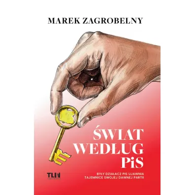 �wiat wed�ug PiS. By�y dzia�acz PiS ujawnia tajemnice swojej dawnej partii - Marek  Zagrobelny