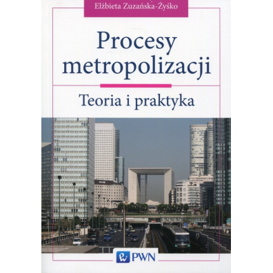 Procesy metropolizacji. Teoria i praktyka