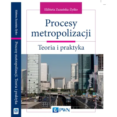 Procesy metropolizacji. Teoria i praktyka