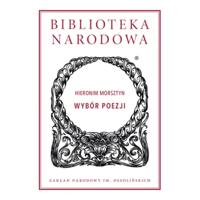 Wyb�r poezji. Biblioteka Narodowa - Hieronim Morsztyn