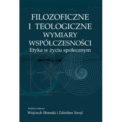 Filozoficzne i teologiczne wymiary wsp�czesno�ci - Wojciech S�omski, Zdzis�aw Siroj�