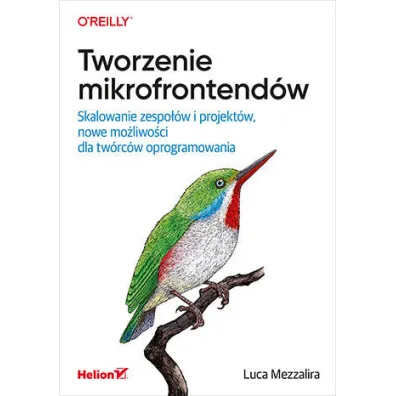 Tworzenie mikrofrontend�w. Skalowanie zespo��w i projekt�w, nowe mo�liwo�ci dla tw�rc�w oprogramowania - Luca Mezzalira