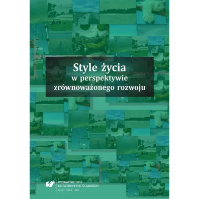 Style �ycia w perspektywie zr�wnowa�onego rozwoju - Jolanta  Klimczak, Katarzyna  Ponikowska