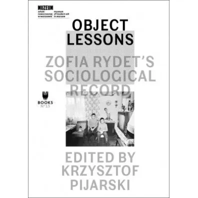 Object Lessons Zofia Rydet's Sociological Record