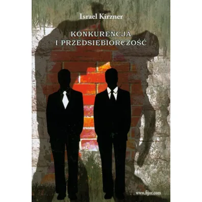 Konkurencja i przedsi�biorczo�� - Israel Kirzner